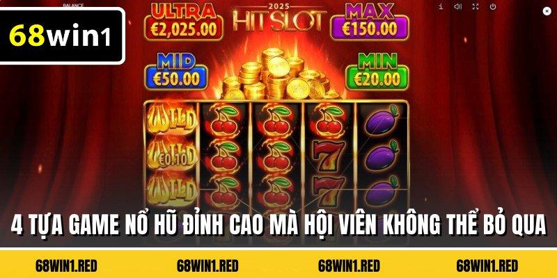 4 tựa game nổ hũ đỉnh cao mà hội viên không thể bỏ qua