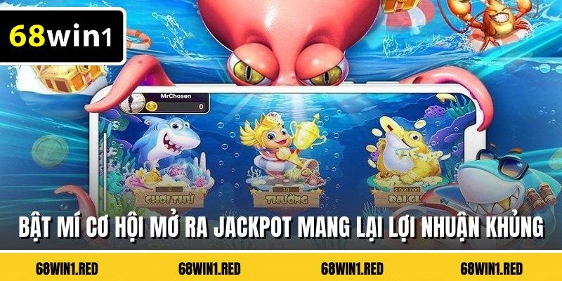 Bật mí cơ hội mở ra Jackpot mang lại lợi nhuận khủng