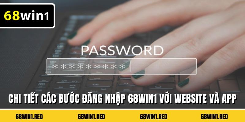 Chi tiết các bước đăng nhập 68WIN1 với website và app
