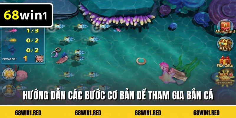 Hướng dẫn các bước cơ bản để tham gia bắn cá