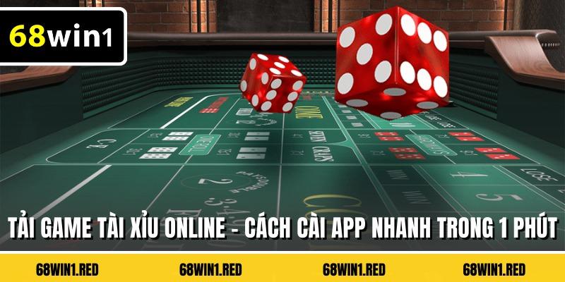 Tải Game Tài Xỉu Online - Cách Cài App Nhanh Trong 1 Phút