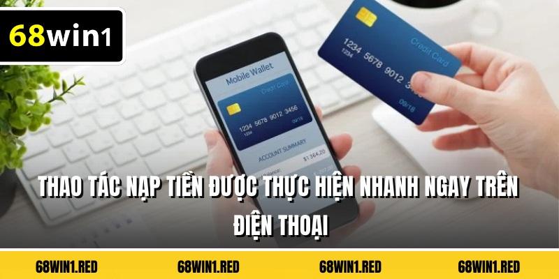 Thao tác nạp tiền được thực hiện nhanh ngay trên điện thoại