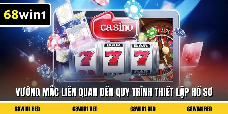 Vướng mắc liên quan đến quy trình thiết lập hồ sơ